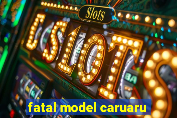 fatal model caruaru